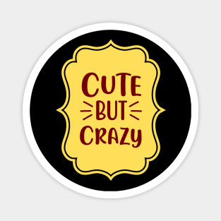 Cute But Crazy | For Cute Kids Magnet